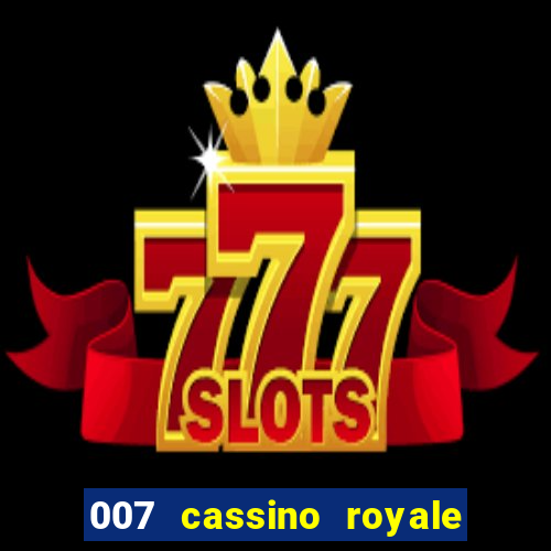 007 cassino royale completo dublado